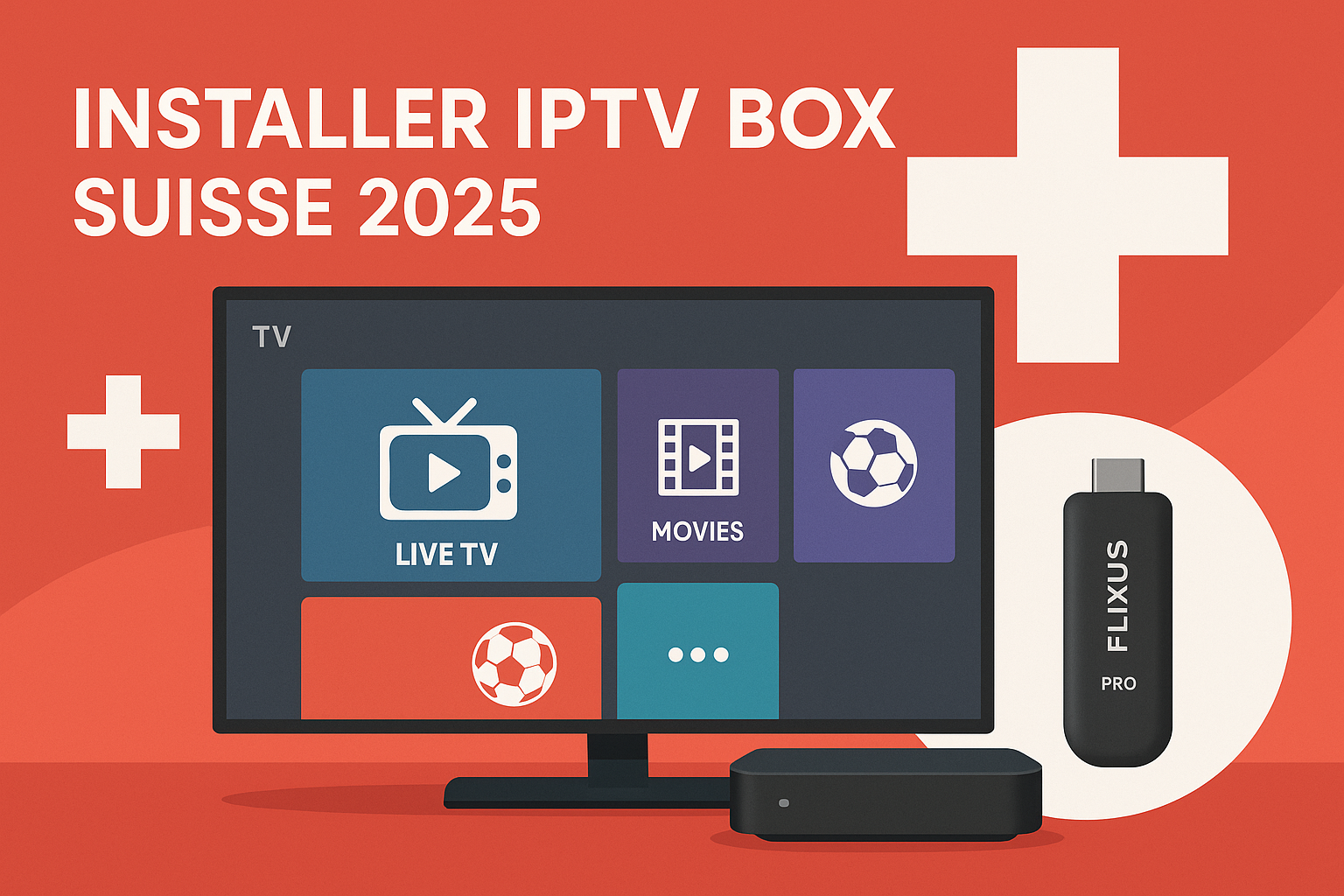 Installer IPTV Box Suisse 2025 : Guide étape par étape 1 installer iptv box suisse 2025 – configuration mag box, android tv box et flixus stick pro